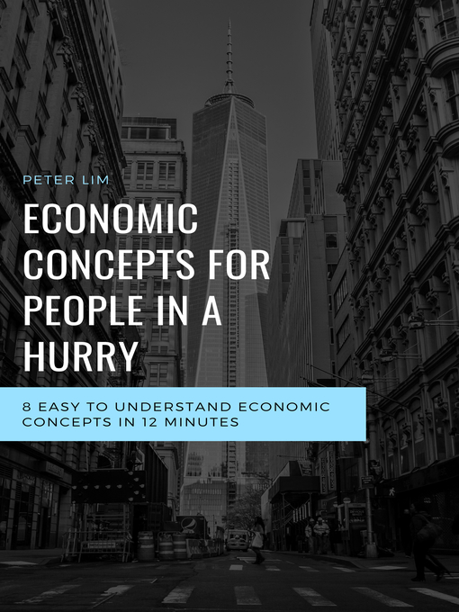 Title details for Economic Concepts for People In a Hurry by Peter Lim - Available
